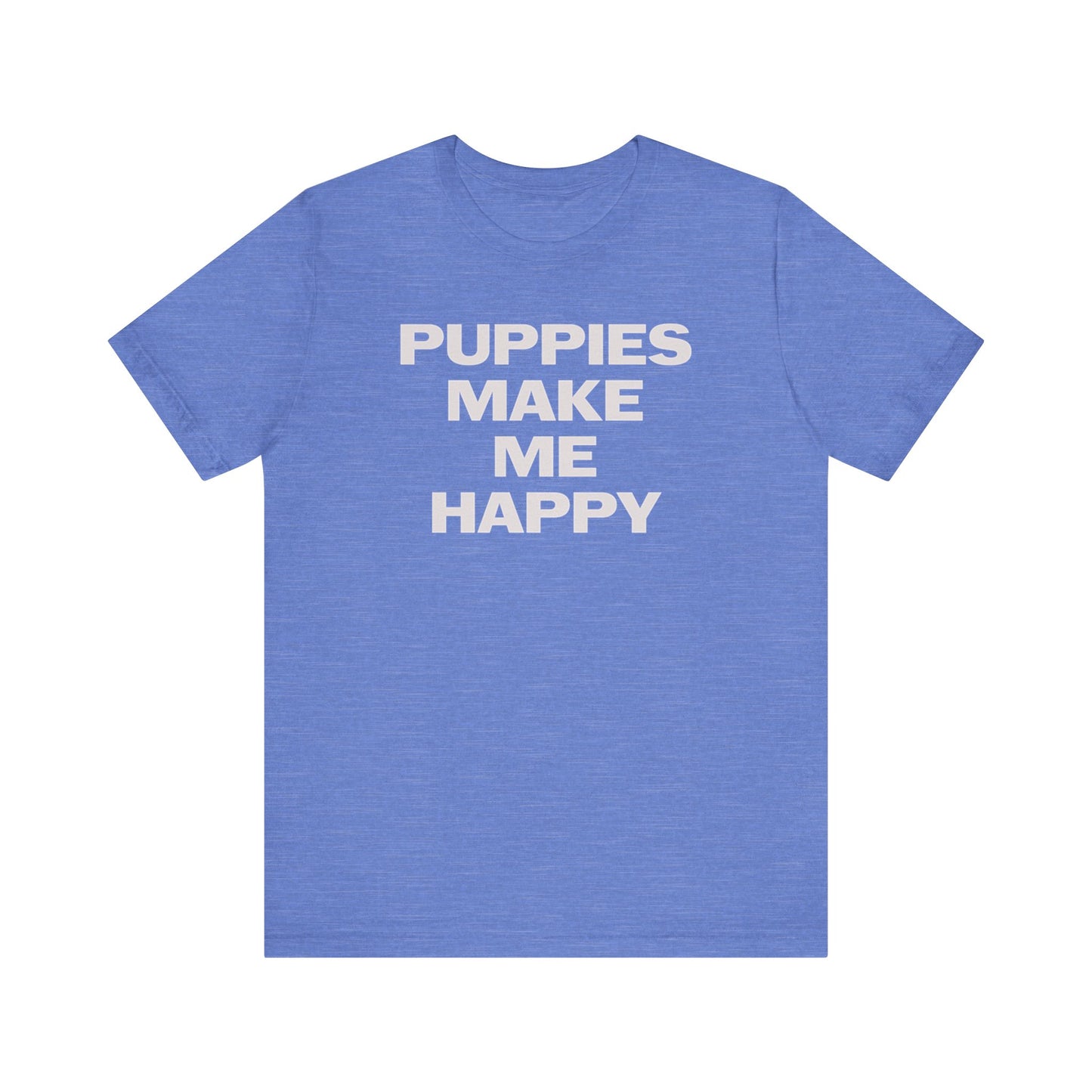 "Puppies Make Me Happy" Heathered Tee