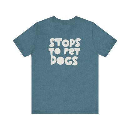 Stops to Pet Dogs T-Shirt – For the Ultimate Dog Lover