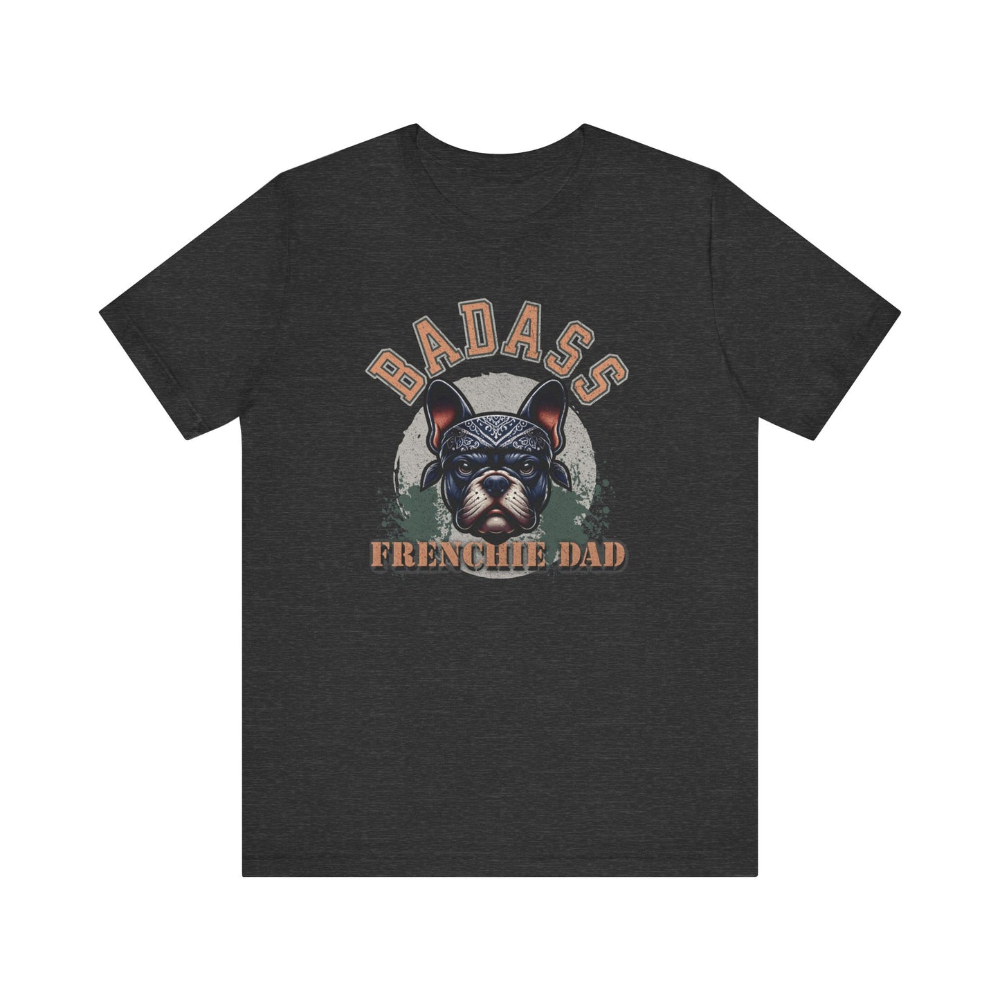 Badass Frenchie Dad: Ruling the Ruff Tee