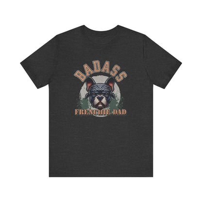 Badass Frenchie Dad: Ruling the Ruff Tee