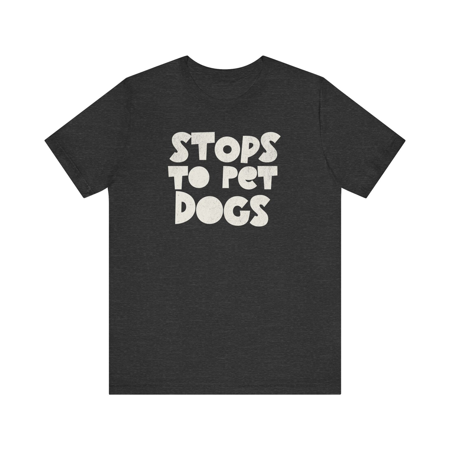 Stops to Pet Dogs T-Shirt – For the Ultimate Dog Lover