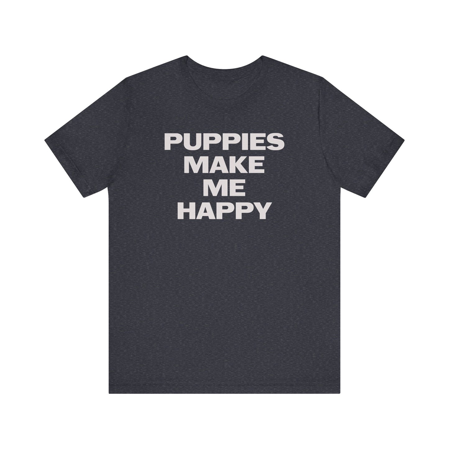 "Puppies Make Me Happy" Heathered Tee