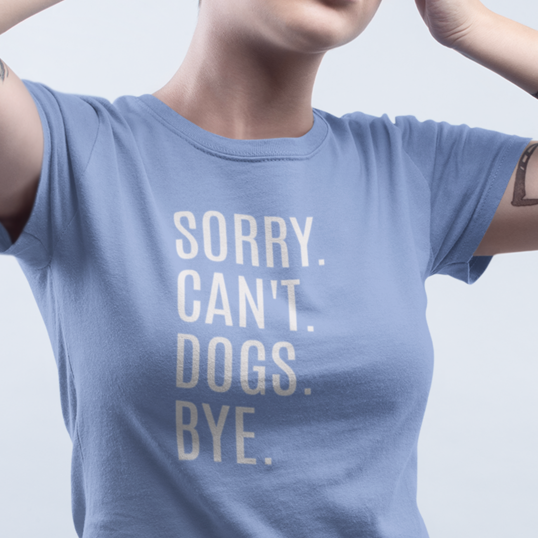 "Sorry. Can't. Dogs. Bye." Heather T-Shirt – Comfort Colors