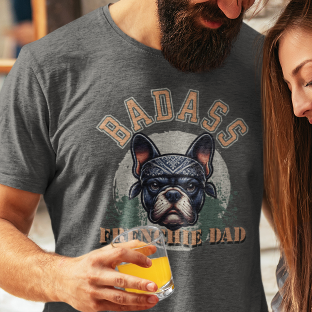 Badass Frenchie Dad: Ruling the Ruff Tee