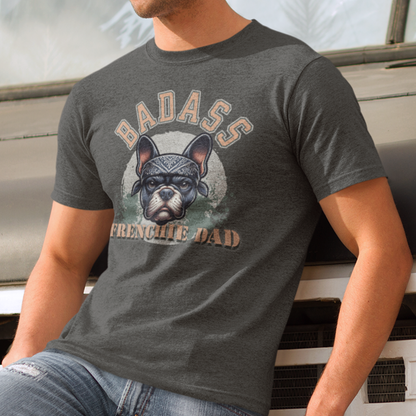 Badass Frenchie Dad: Ruling the Ruff Tee